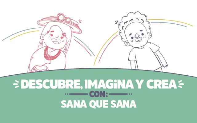 Descubre, imagina y crea con Sana que sana